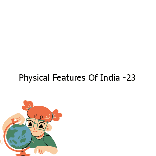 Physical Features Of India -23